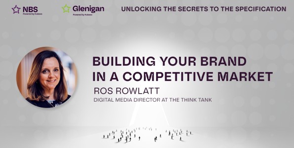 Header image is titled 'Building your Brand in a Competitive Market by Ros Rowlatt, The Think Tank - in collaboration with NBS, Unlocking the Secrets to the Specification event