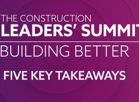 5 Key Takeaways from the Construction Leaders’ Summit: Building Better